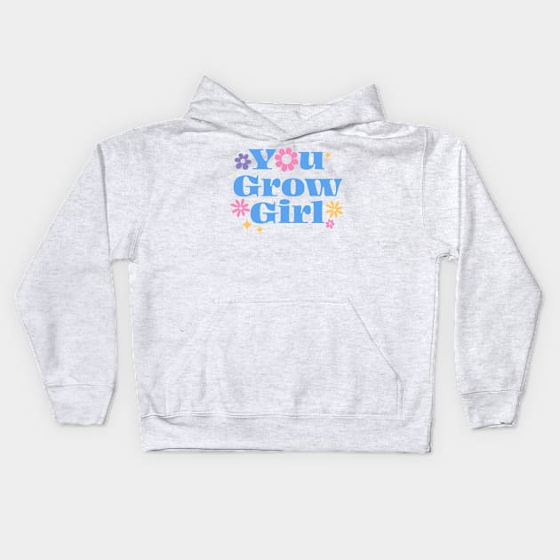 You grow girl Kids Hoodie by TheDesignDepot